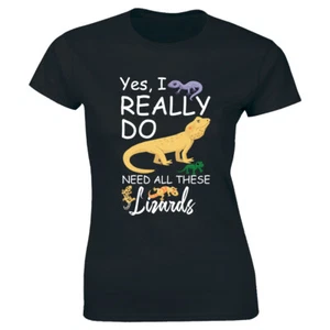 Yes I Really Do Need All These Lizards Women's T-Shirt Funny Reptiles Tee - Picture 1 of 1