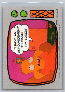 1990 Topps The Simpsons #6 I have an an ankündigung to make: I'm bored! - Bild 1 von 2