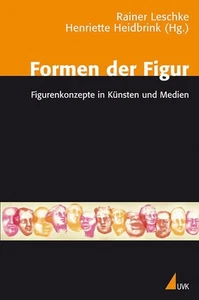 Formen der Figur: Figurenkonzepte in Künsten und Medien. Rainer, Leschke und Hei - Picture 1 of 1