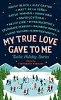 My True Love Gave To Me Twelve Holiday Stories