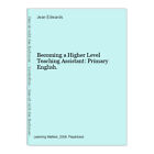 Becoming a Higher Level Teaching Assistant: Primary English. Edwards, Jean: