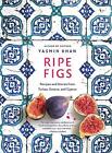 Ripe Figs: Recipes And Stories From Turkey, Greece, And Cyprus By Yasmin Khan (E