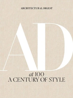 Architectural Digest at 100 : A Century of Style, Hardcover by Astley, Amy (E...