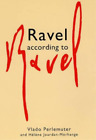 Helene Jourdan-Morange Vlado Perlemuter Ravel According To Ravel (Paperback)
