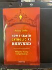 How I Stayed Catholic at Harvard by Aurora Griffin  Ignatius Press