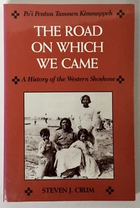 Crum THE ROAD ON WHICH WE CAME History Of The Western Shoshone Signed - Bild 1 von 6