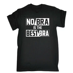 No Bra Is The Best Bra - Mens Funny Novelty T-Shirt Shirts T Shirt Tee Tshirts - Picture 1 of 10