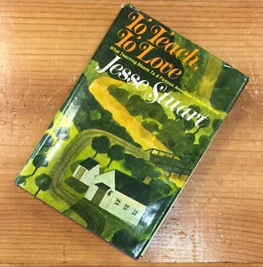 SIGNED Jesse Stuart hardcover To Teach, To Love - Foto 1 di 5