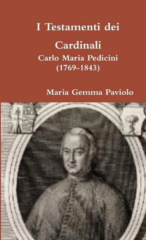 I Testamenti dei Cardinali: Carlo Maria Pedicini (1769-1843) by Maria Gemma Pavi - Image 1 of 1