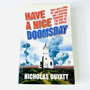 Have A Nice Doomsday by Nicholas Guyatt 2007 Paperback Apocalypse Bible Belt - Bild 1 von 7