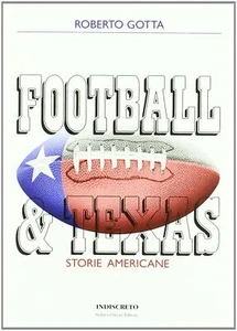 Football & Texas. Storie americane - Gotta Roberto; Olivari S. (cur.)