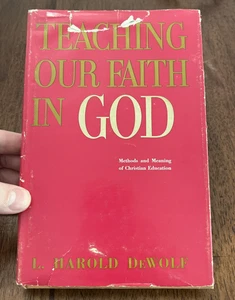 Teaching Our Faith in God by L. Harold DeWolf HC DJ 1963 1ST ED. *AUTOGRAPHED! - Picture 1 of 15