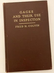Gages And Their Use In Inspection Fred H. Colvin Hardcover Book - Picture 1 of 10