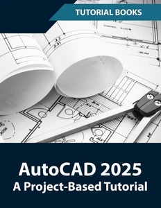 Tutorial Books AutoCAD 2025 A Project Based Tutorial (Taschenbuch) - Bild 1 von 1