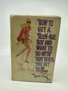 How to Get a Teen-Age Boy and What to Do with Him When You Get Him by Ellen Peck - Picture 1 of 16