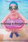 Raising a Daughter: Parents and the Awakening of a Healthy Woman by Jeanne Elium
