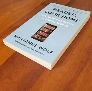 Reader, Come Home: The Reading Brain in a Digital World Maryanne Wolf Brand New! - Picture 1 of 5