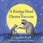 A Kissing Hand For Chester Raccoon By Audrey Penn  New Board Book