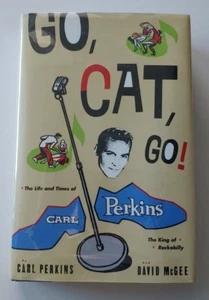 Go, Cat, Go! The Life and Times of Carl Perkins SIGNED HC DJ 1st ED David McGee - Picture 1 of 13