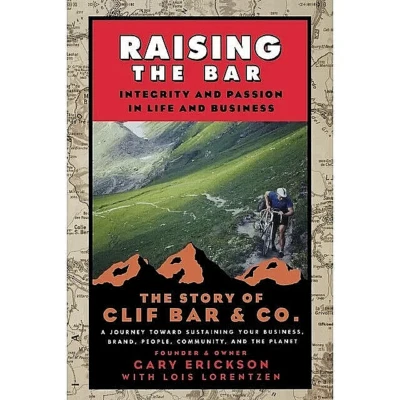 RAISING THE BAR Gary Erickson & Lois Lorentzen CLIF BAR  ISBN 9780787973650 NEW! - Image 1 of 2