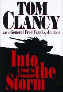 SIGNED Into the Storm A Study in Command by Fred Franks Jr. and Tom Clancy