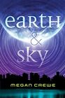 Earth And Sky The Sky Trilogy Book 1 By Megan Crewe   Hardcover