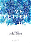 Live Better: A Book Of Spirituell Guidance Hardcover Sophie Goldy