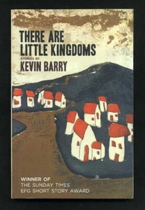 Kevin Barry - There are Little Kingdoms; SIGNIERT - Bild 1 von 3