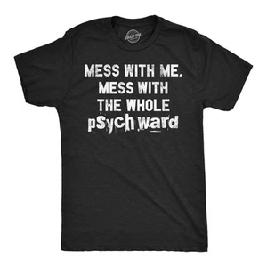 Camiseta Para Hombres Mess With Me Mess With The Whole Psych Ward Divertida Insane Psycho - Imagen 1 de 7