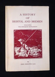 A HISTORY OF THE TOWNS OF BISTOL & BREMEN including PEMAQUID SETTLEMENT in MAINE - Picture 1 of 7