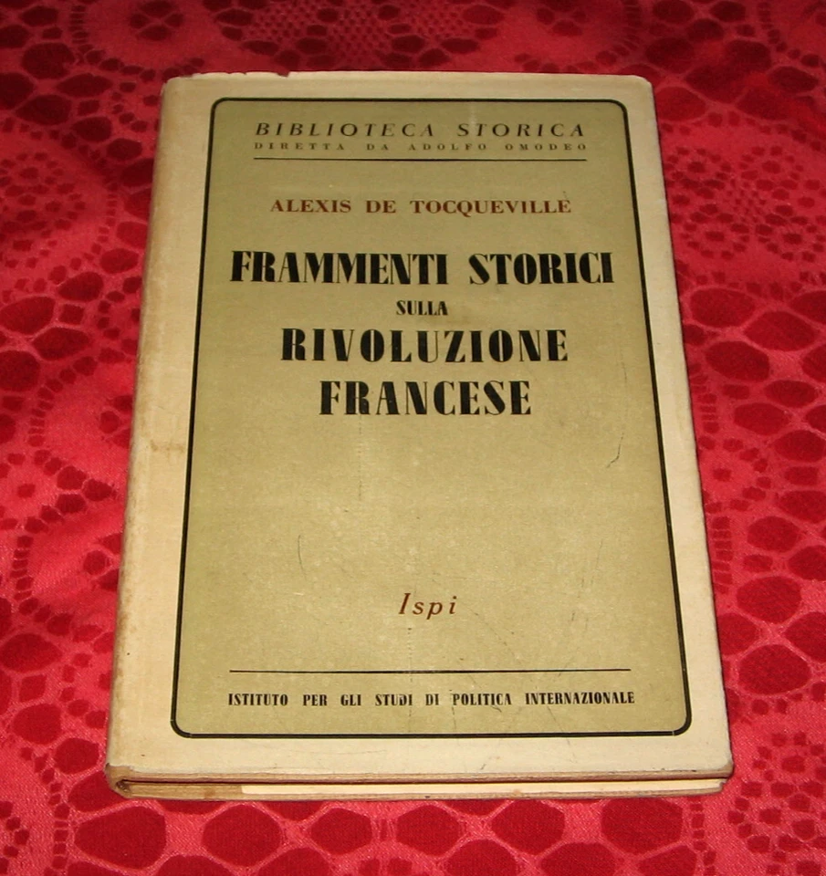 FRAMMENTI STORICI DELLA RIVOLUZIONE FRANCESE - ALEXIS DE TOCQUEVILLE - ISPI 1943 - Immagine 1 di 2