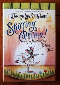 Starring Prima! by Jacquelyn Mitchard (2004) First Edition HC/DJ Mouse of Ballet - Picture 1 of 1