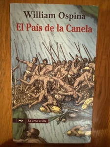Pais de la Canela by William Ospina (2008, Trade Paperback) - Picture 1 of 2