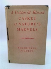Golden and Blessed Casket of Nature's Marvels (Ltd Ed) by FIGULUS, Benedictus