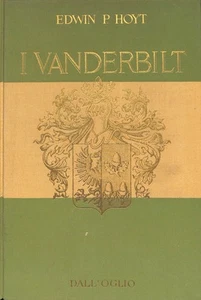 I Vanderbilt, Edwin P. Hoyt, Dall'Oglio Dall'Oglio, 1962 - Picture 1 of 1