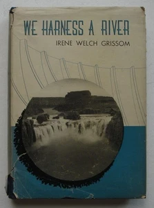 We Harness a River, SIGNED 1946 1st Edition HC/DJ, Irene Welch Grissom; Colorado - Picture 1 of 5