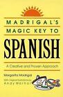 Madrigal's Magic Key to Spanish: A Creative and Proven Approach by Margarita Mad