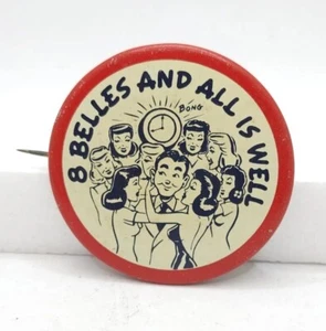 Vintage '76 1940-1950's '8 Belles And All Is Well' Novelty Funny Pinback Button - Picture 1 of 3