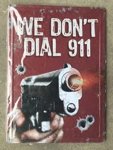 VINTAGE STYLE "WE DON'T DIAL 911" METAL SIGN 12 inches wide 16 3/4 inches tall - Picture 1 of 2
