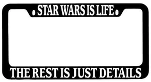 Black METAL License Plate Frame Star Wars Is Life The Rest Is Just Details Auto - Picture 1 of 1