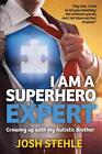 I am a Superhero Expert: Growing up with my Autistic Brother by Josh Stehle (Eng