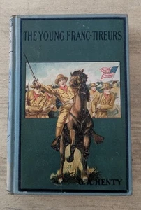 The Young Franc-Tireurs by G A Henty c.1900 HB Illustrated American Reprint Copy - Foto 1 di 16
