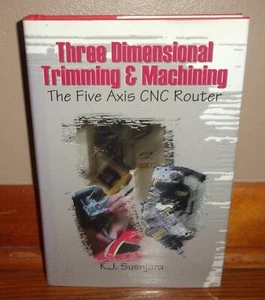 THREE DIMENSIONAL TRIMMING & MACHINING-The Five Axis CNC Router-Susnjara-NEW HC! - Imagen 1 de 10