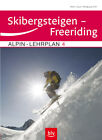 Alpin-Lehrplan 4: Skibergsteigen - Freeriding Peter Geyer, Wolfgang Pohl