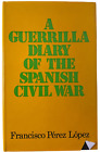 A Guerrilla Diary of the Spanish Civil War Francisco Perez Lopez Reference Book