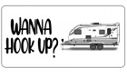 WANNA HOOK UP TRAILER WHITE USA MADE METAL LICENSE PLATE