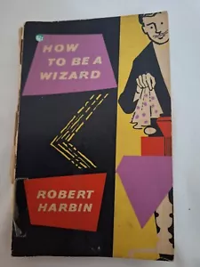 How to be a Wizard - Robert Harbin Rare Magic Book - Imagen 1 de 6