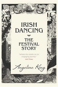 Irish Dancing: The Festival Story (Paperback or Softback) - Picture 1 of 1