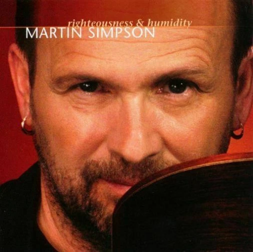 Martin Simpson Righteousness & Humidity