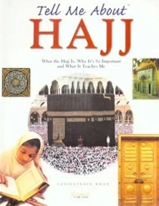 Tell Me About Hajj: What the Hajj is, Why it's So Important and What it Teaches - Picture 1 of 1